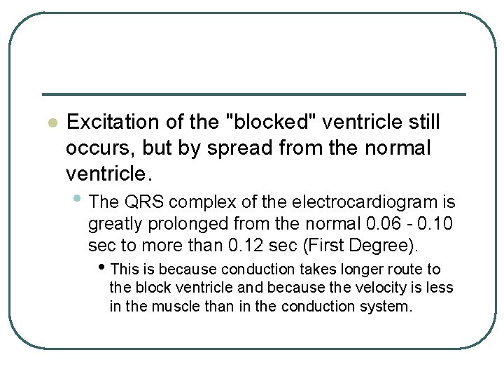 l Excitation of the "blocked" ventricle still occurs, but by spread from the normal