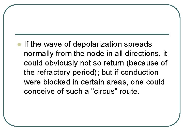 l If the wave of depolarization spreads normally from the node in all directions, l If the wave of depolarization spreads normally from the node in all directions,