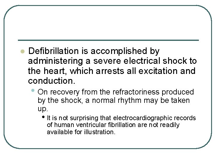 l Defibrillation is accomplished by administering a severe electrical shock to the heart, which l Defibrillation is accomplished by administering a severe electrical shock to the heart, which