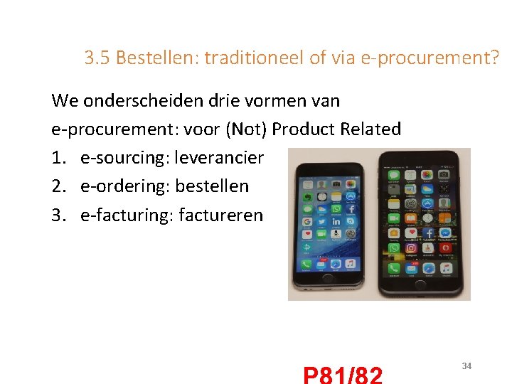3. 5 Bestellen: traditioneel of via e-procurement? We onderscheiden drie vormen van e-procurement: voor
