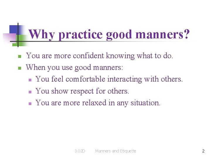 Why practice good manners? n n You are more confident knowing what to do.