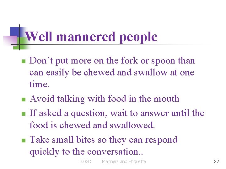 Well mannered people n n Don’t put more on the fork or spoon than Well mannered people n n Don’t put more on the fork or spoon than