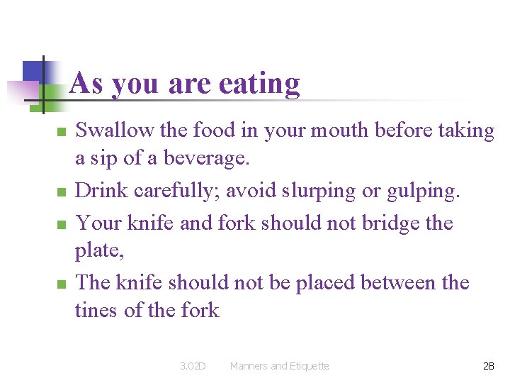 As you are eating n n Swallow the food in your mouth before taking As you are eating n n Swallow the food in your mouth before taking