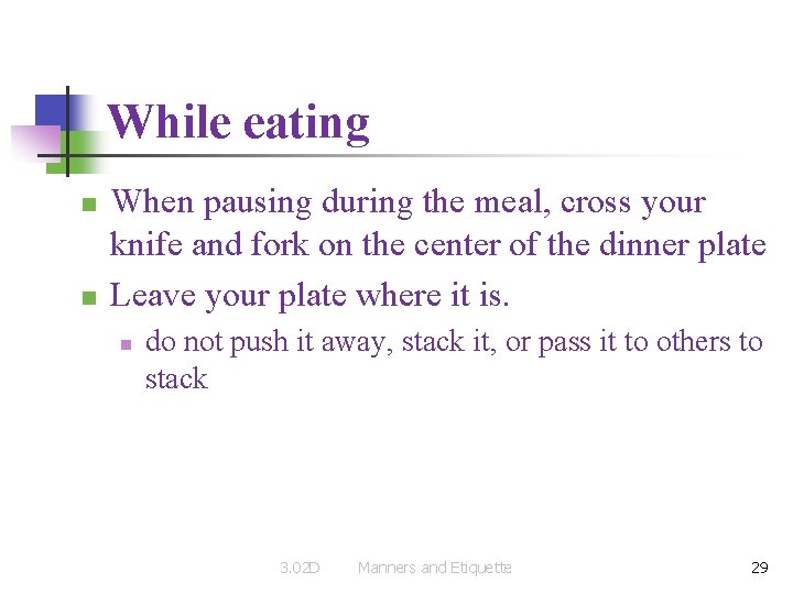 While eating n n When pausing during the meal, cross your knife and fork