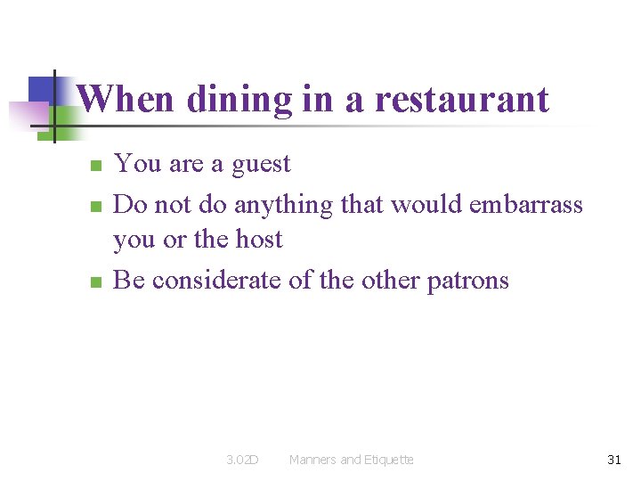 When dining in a restaurant n n n You are a guest Do not