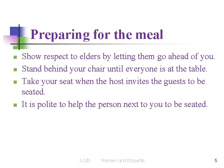 Preparing for the meal n n Show respect to elders by letting them go