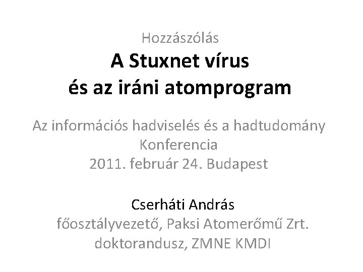 Hozzászólás A Stuxnet vírus és az iráni atomprogram Az információs hadviselés és a hadtudomány