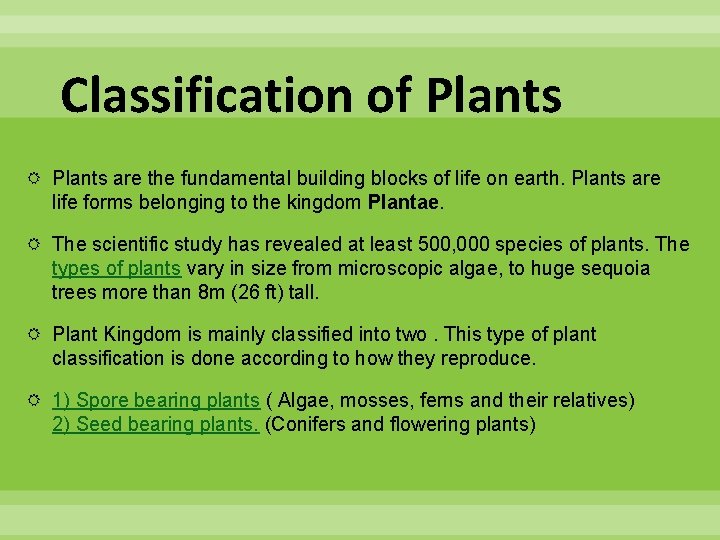 Classification of Plants are the fundamental building blocks of life on earth. Plants are