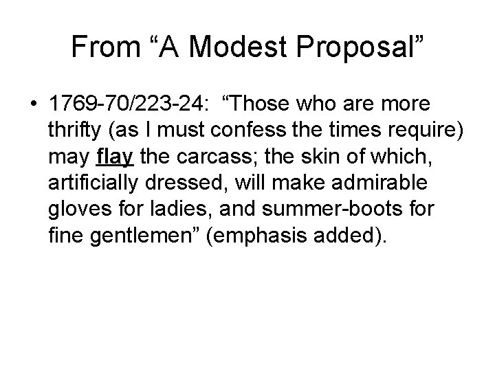 From “A Modest Proposal” • 1769 -70/223 -24: “Those who are more thrifty (as