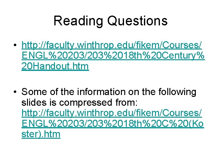 Reading Questions • http: //faculty. winthrop. edu/fikem/Courses/ ENGL%20203/203%2018 th%20 Century% 20 Handout. htm •