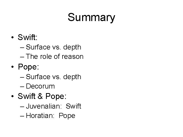 Summary • Swift: – Surface vs. depth – The role of reason • Pope: