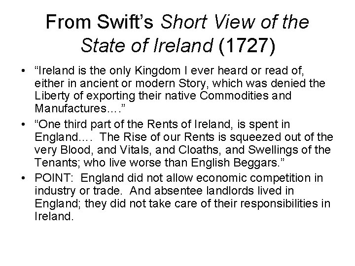 From Swift’s Short View of the State of Ireland (1727) • “Ireland is the