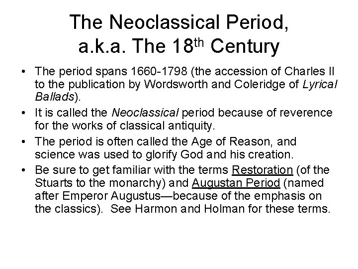 The Neoclassical Period, a. k. a. The 18 th Century • The period spans