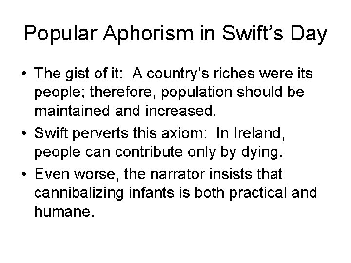 Popular Aphorism in Swift’s Day • The gist of it: A country’s riches were