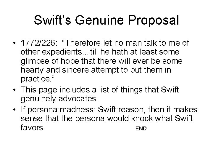 Swift’s Genuine Proposal • 1772/226: “Therefore let no man talk to me of other