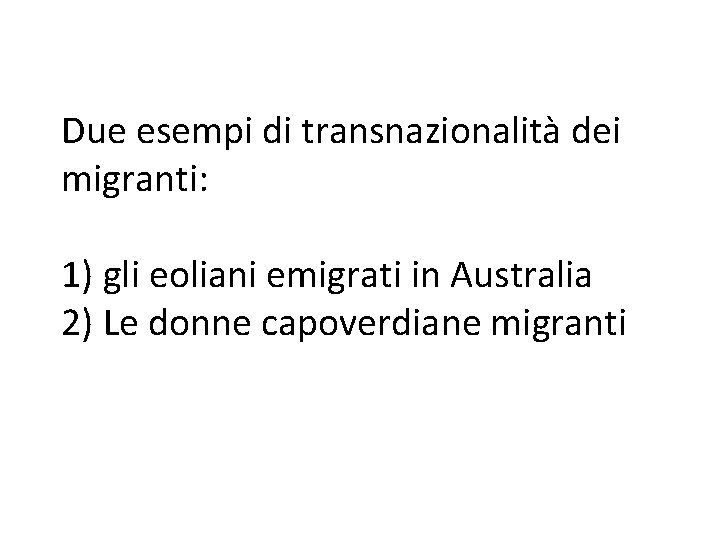 Due esempi di transnazionalità dei migranti: 1) gli eoliani emigrati in Australia 2) Le