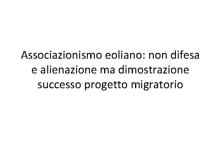 Associazionismo eoliano: non difesa e alienazione ma dimostrazione successo progetto migratorio 