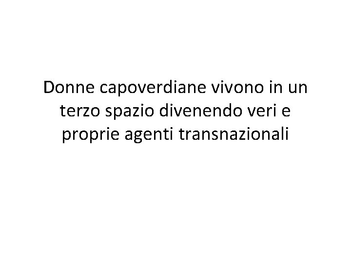 Donne capoverdiane vivono in un terzo spazio divenendo veri e proprie agenti transnazionali 