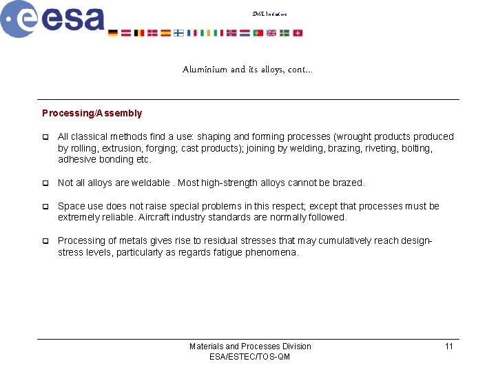 SME Initiative Aluminium and its alloys, cont… Processing/Assembly q All classical methods find a