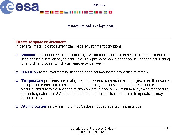 SME Initiative Aluminium and its alloys, cont… Effects of space environment In general, metals