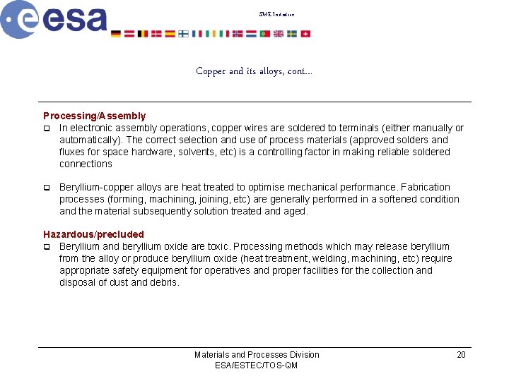 SME Initiative Copper and its alloys, cont… Processing/Assembly q In electronic assembly operations, copper