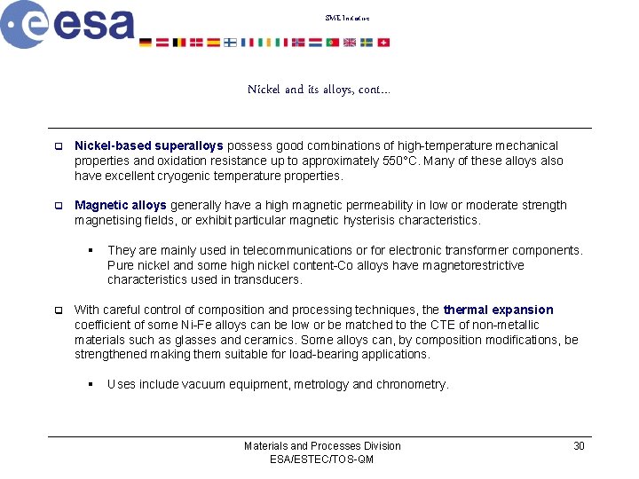 SME Initiative Nickel and its alloys, cont… q Nickel-based superalloys possess good combinations of