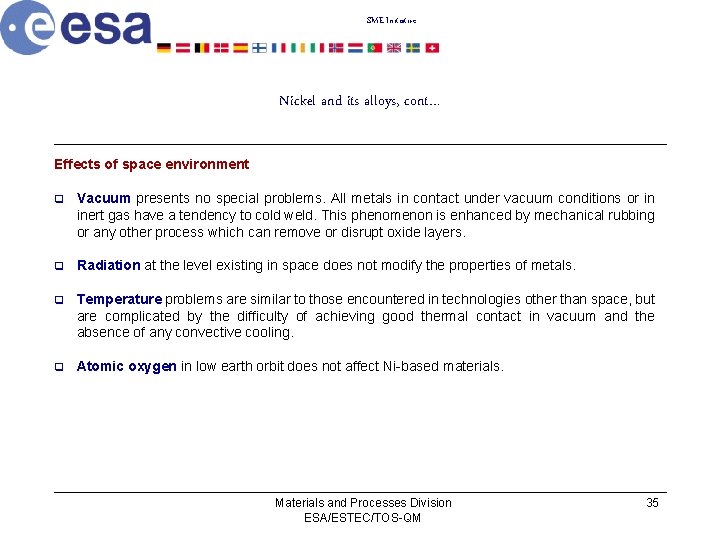 SME Initiative Nickel and its alloys, cont… Effects of space environment q Vacuum presents