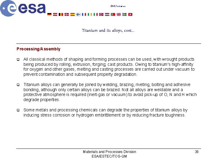 SME Initiative Titanium and its alloys, cont… Processing/Assembly q All classical methods of shaping