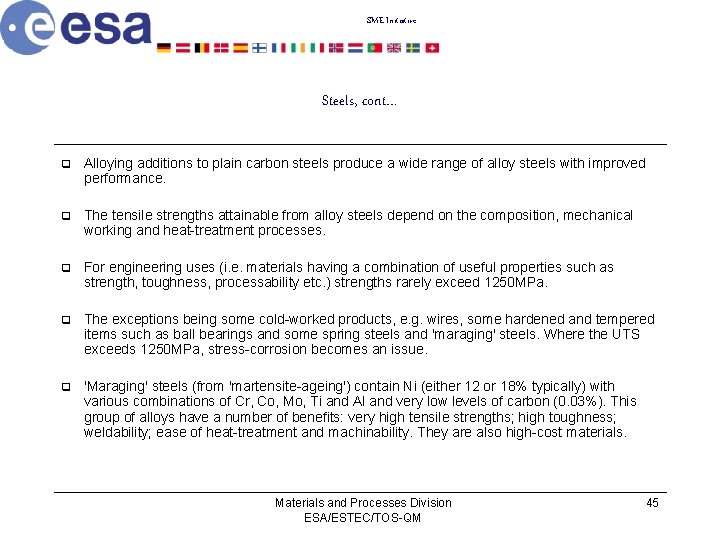 SME Initiative Steels, cont… q Alloying additions to plain carbon steels produce a wide