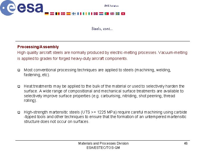 SME Initiative Steels, cont… Processing/Assembly High quality aircraft steels are normally produced by electric-melting