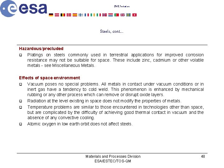 SME Initiative Steels, cont… Hazardous/precluded q Platings on steels commonly used in terrestrial applications