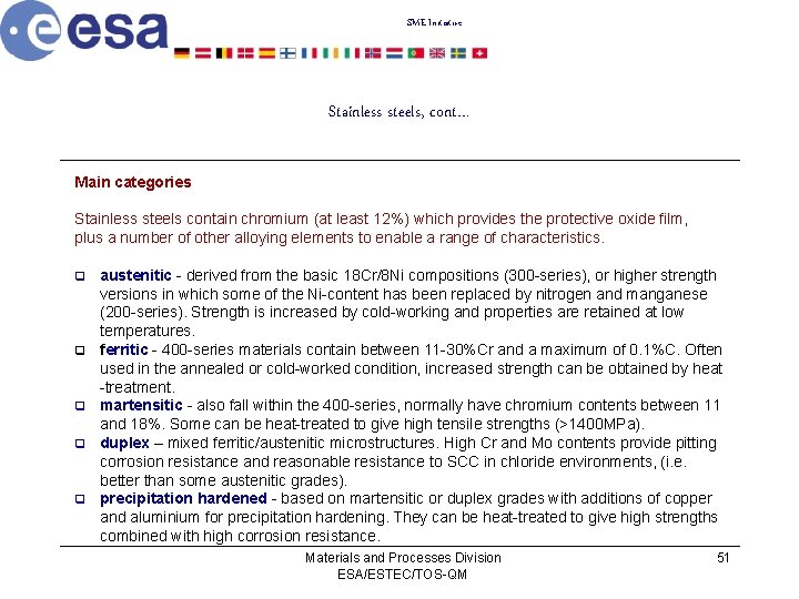 SME Initiative Stainless steels, cont… Main categories Stainless steels contain chromium (at least 12%)