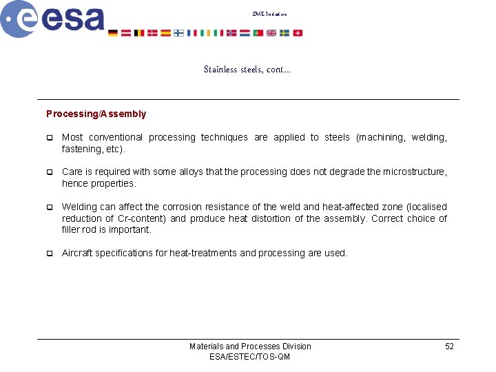 SME Initiative Stainless steels, cont… Processing/Assembly q Most conventional processing techniques are applied to