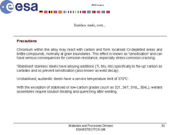 SME Initiative Stainless steels, cont… Precautions Chromium within the alloy may react with carbon