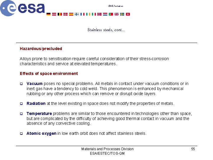 SME Initiative Stainless steels, cont… Hazardous/precluded Alloys prone to sensitisation require careful consideration of