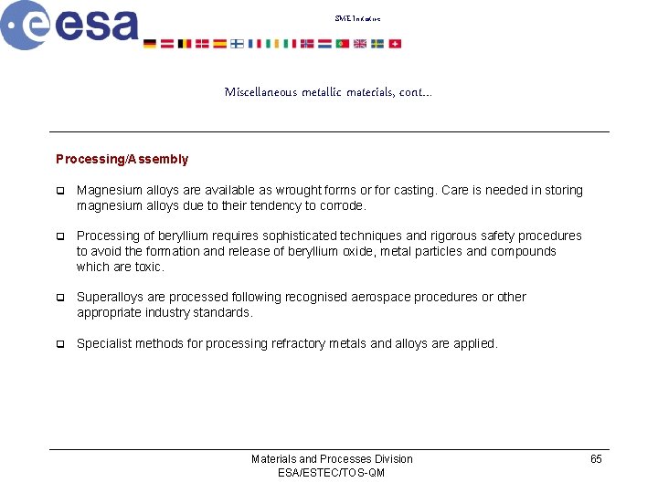 SME Initiative Miscellaneous metallic materials, cont… Processing/Assembly q Magnesium alloys are available as wrought