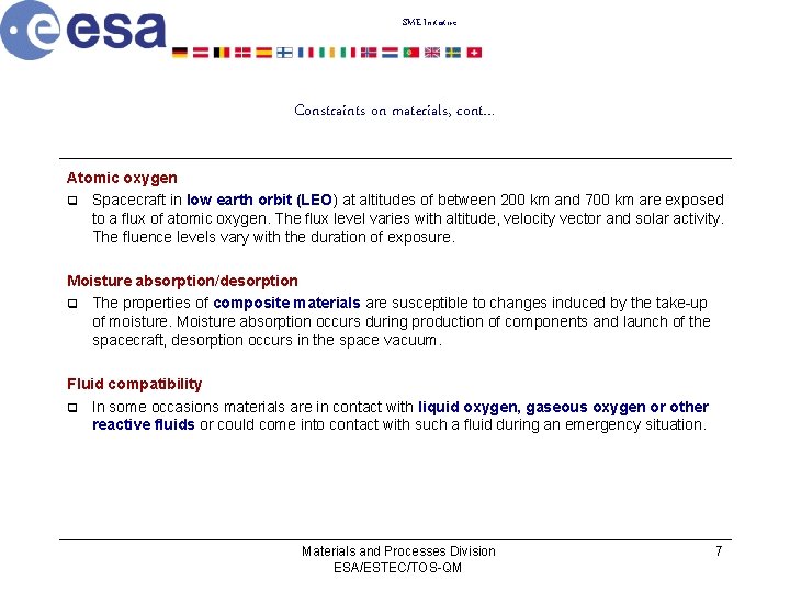 SME Initiative Constraints on materials, cont… Atomic oxygen q Spacecraft in low earth orbit