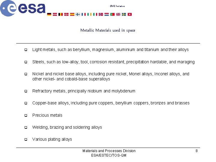 SME Initiative Metallic Materials used in space q Light metals, such as beryllium, magnesium,