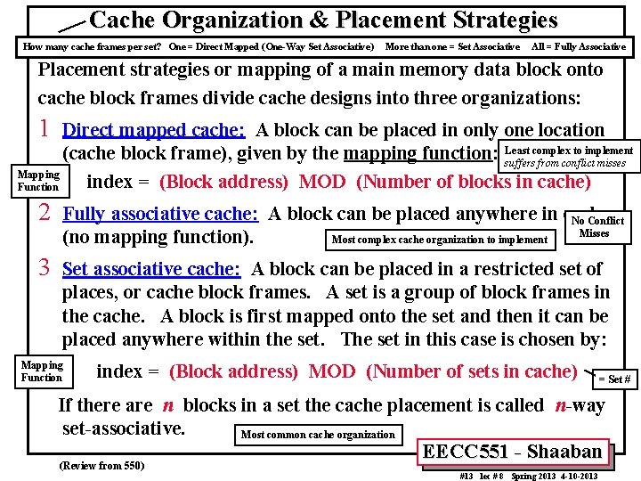 Cache Organization & Placement Strategies How many cache frames per set? One = Direct