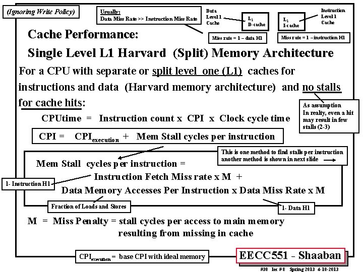 (Ignoring Write Policy) Usually: Data Miss Rate >> Instruction Miss Rate Data Level 1