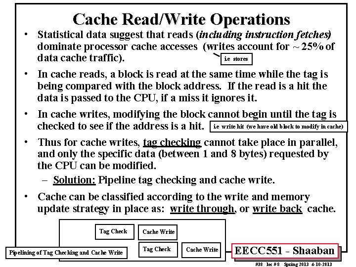 Cache Read/Write Operations • Statistical data suggest that reads (including instruction fetches) dominate processor