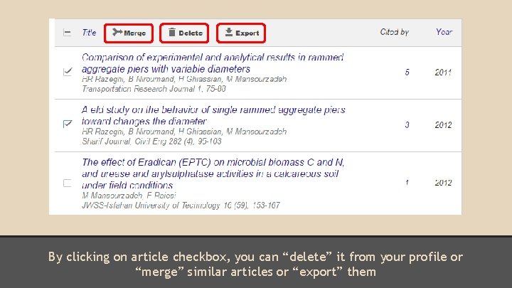 By clicking on article checkbox, you can “delete” it from your profile or “merge”