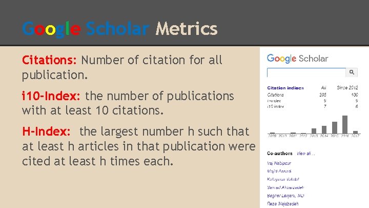 Google Scholar Metrics Citations: Number of citation for all publication. i 10 -Index: the