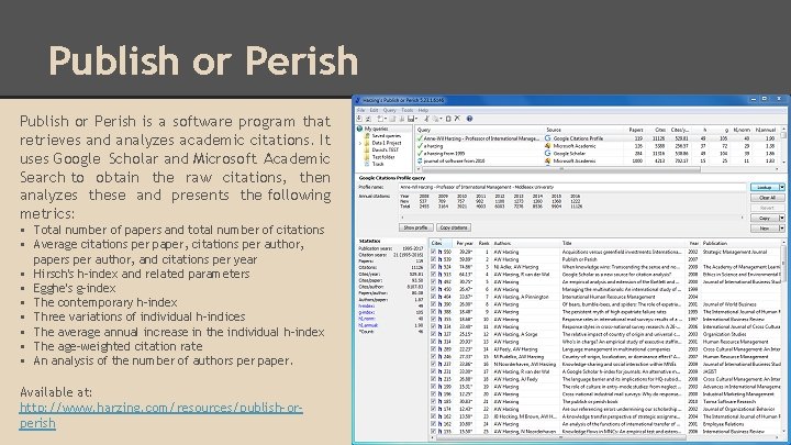 Publish or Perish is a software program that retrieves and analyzes academic citations. It