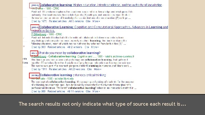 The search results not only indicate what type of source each result is. .
