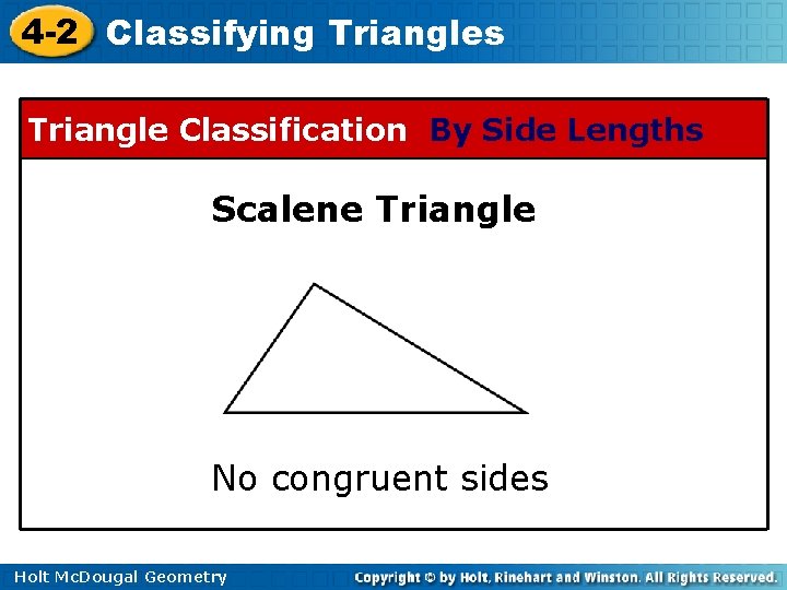 4 -2 Classifying Triangles Triangle Classification By Side Lengths Scalene Triangle No congruent sides 4 -2 Classifying Triangles Triangle Classification By Side Lengths Scalene Triangle No congruent sides