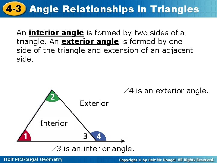 4 -3 Angle Relationships in Triangles An interior angle is formed by two sides 4 -3 Angle Relationships in Triangles An interior angle is formed by two sides