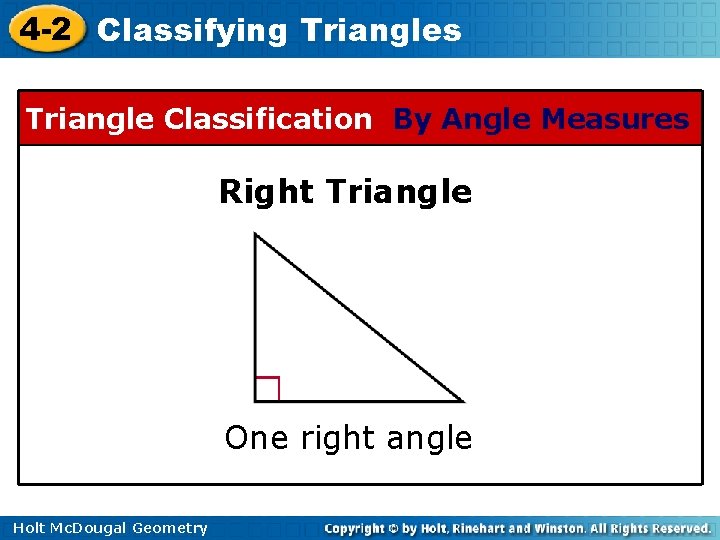 4 -2 Classifying Triangles Triangle Classification By Angle Measures Right Triangle One right angle 4 -2 Classifying Triangles Triangle Classification By Angle Measures Right Triangle One right angle