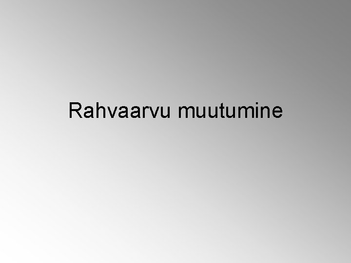 Rahvaarvu muutumine Rahvaarvu muutumine