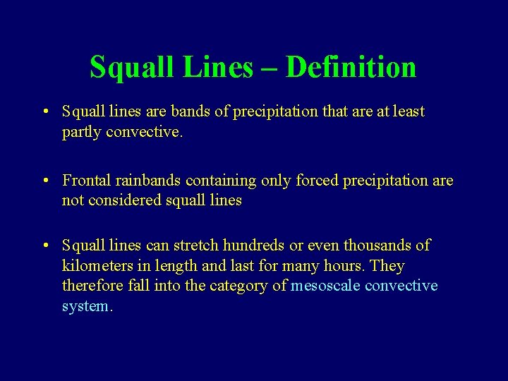 Squall Lines – Definition • Squall lines are bands of precipitation that are at